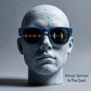 Margo Springs - In The Dark ()
