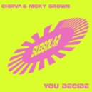CHIRVA, Nicky Grown - You Decide (Original Mix)