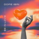 Dope (BR) - Be In Love (Original Mix)