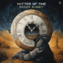 Roger Rabbit - Matter Of Time (Original Mix)