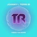 Johnny I. & Terri B! - I Need You More (Original Mix)