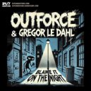 Outforce, Gregor Le Dahl & 247 Hardcore - Blame It On The Night (Original Mix)