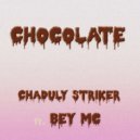 Chaduly Striker feat. Bey Mc - Chocolate (Original Mix)