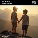 D.A.R.E - Fratelli