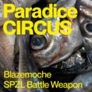 Paradise Circus, Das SPEZIAL - Blazemoche - SPZL Battle Weapon (Original Mix)