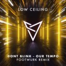 DONT BLINK - OUR TEMPO (FOOTWURK Remix)