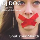 DJ Doc - Shut your Mouth ()