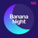 JENYA DROID - BananaNight #120 ()