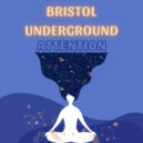 Bristol Underground - Attention (Extended Mix)