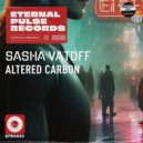 Sasha Vatoff - Altered Carbon (Original Mix)