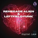 Renegade Alien & Leftfield Funk - Digital Love (Original Mix)