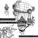 Angkor What - Magic Flight (Original Mix)