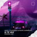 Ángel Rodríguez & Pedro Sarmiento - Si Te Vas (Original Mix)