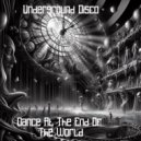 Underground Disco - Dance At The End Of The World ()