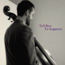 Ted Olsen & John Raymond - To Acquiesce (feat. John Raymond) ()