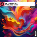 Falcos Deejay - It Feels So Good (Original Mix)