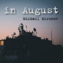 Mikhail Mironov - in August ()