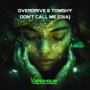 Overdrive & Tomsky - Don\'t Call Me (OIIA) (Extended Mix)