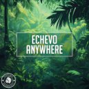 Echevo - Anywhere (Original Mix)