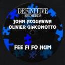 John Acquaviva & Olivier Giacomotto - Fee Fi Fo Hum (Extended Mix)
