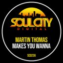 Martin Thomas - Makes You Wanna (Acapella)
