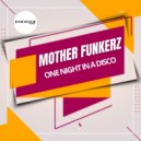 Mother Funkerz - One Night In A Disco (Extended Mix)