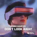 Adam Marcos - Don\'t Look Away (Extended Mix)