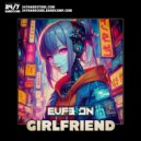 Eufeion & 247 Hardcore - Girlfriend (Original Mix)