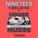 Ninetees - I Believe In House Music (Extended Mix)