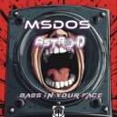 Astro-D & MsDos - Bass In Your Face