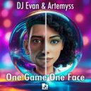 DJ Evan & Artemyss - One Game One Face ()