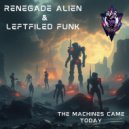 Renegade Alien & Leftfield Funk - The Machines Came Today (Original Mix)