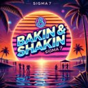 SIGMA7 - Bakin\' & Shakin\' (Original Mix)