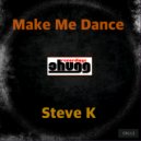 Steve K - Make Me Dance (Original Mix)