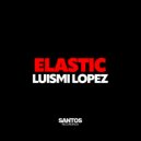 Luismi Lopez - Elastic (Original Mix)