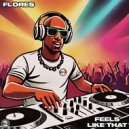 FLORES - Feels Like That (Original Mix)