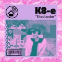 K8-e - ShedLander (Original Mix)