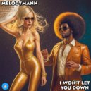 Melodymann - I Won\'t Let You Down (Original Mix)