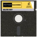 Mother Hackerz - Walking Away (Extended Mix)