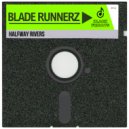 Blade Runnerz - Halfway Rivers (Extended Mix)