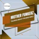 Mother Funkerz - Talking About The Bad Girls (Extended Mix)