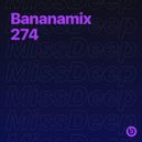 MissDeep - Bananamix #274 ()