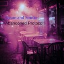 Abandoned Protocol - Steam and Smoke ()