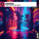 Oversoul - Time Fades Us Away (Original Mix)
