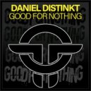 Daniel Distinkt - Good For Nothing (Radio Mix)