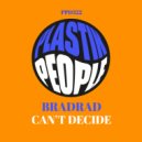 BradRad - Can\'t Decide (Original Mix)