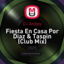DJ Andjey - Fiesta En Casa Por Diaz & Taspin (Club Mix)