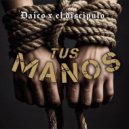 Daico & El Discípulo - Tus Manos (feat. El Discípulo) ()
