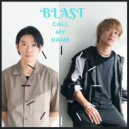 BLAST - Call My Ｎame ()