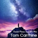 Tom Carmine - Found Place To Calm (Mix)
